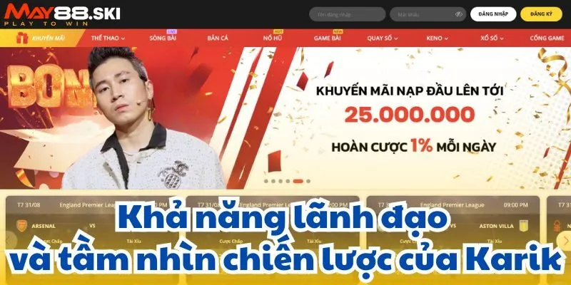 Khả năng lãnh đạo và tầm nhìn chiến lược của Karik