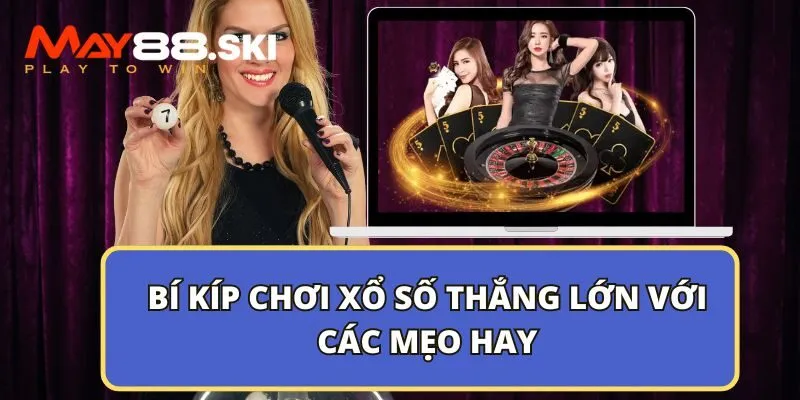 Bí kíp chơi xổ số thắng lớn với các mẹo hay