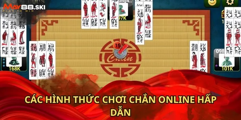 Các hình thức chơi chắn online hấp dẫn