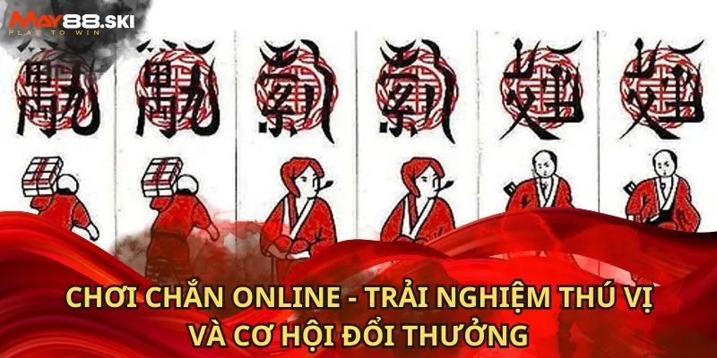 Chơi Chắn Online - Trải Nghiệm Thú Vị Và Cơ Hội Đổi Thưởng