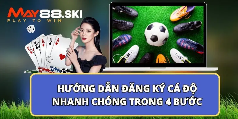 Hướng dẫn đăng ký cá độ nhanh chóng trong 4 bước