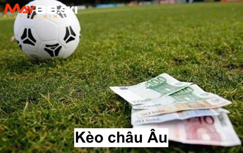 Kèo châu Âu có hướng dẫn đọc kèo đơn giản hàng đầu