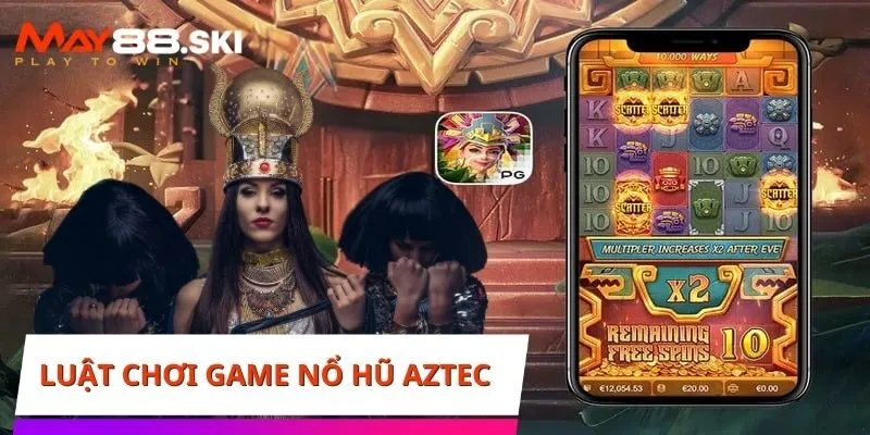 Luật chơi Game nổ hũ Aztec cơ bản người mới không nên bỏ qua