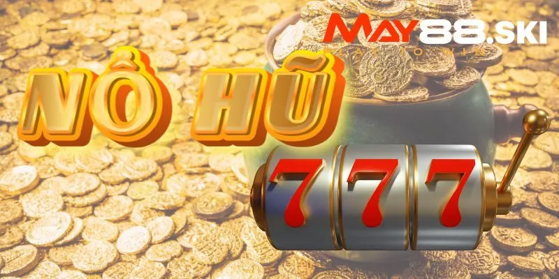 Nổ hũ 777 - Thế giới slots game cực hot