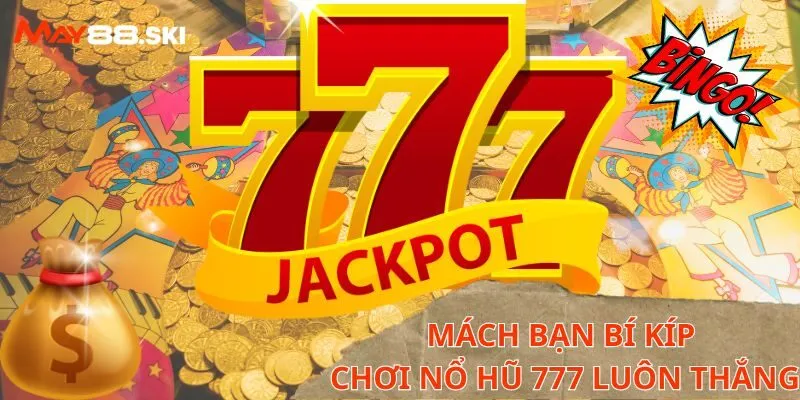 Mách bạn bí kíp chơi slots game 777 luôn thắng tân binh nên biết