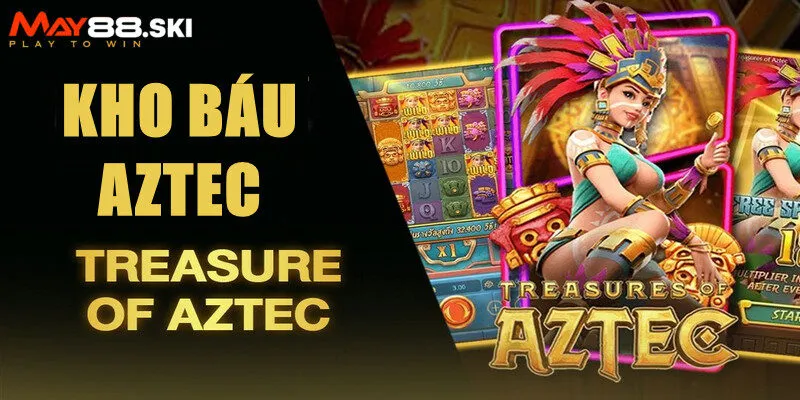 Giới thiệu chung về game nổ hũ kho báu Aztec