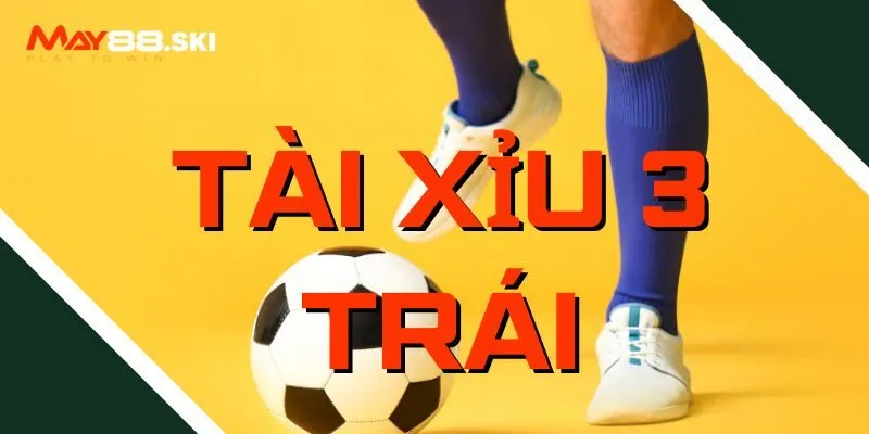 Tài Xỉu 3 Trái là sao?