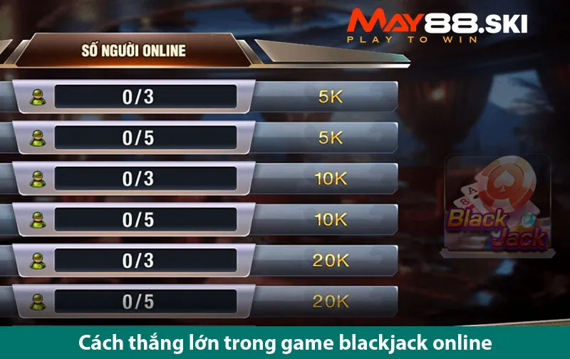 Chơi Game bài online Blackjack dễ dàng hơn bao giờ hết tại may 88 ski